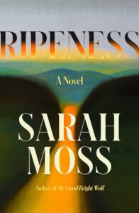 Sarah Moss, Ripeness