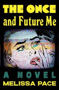 Melissa Pace, The Once and Future Me
