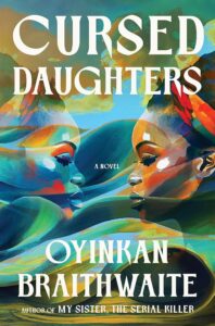 Oyinkan Braithwaite, Cursed Daughters