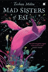Tashan Mehta, Mad Sisters of Esi
