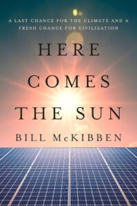 Bill McKibben, Here Comes the Sun