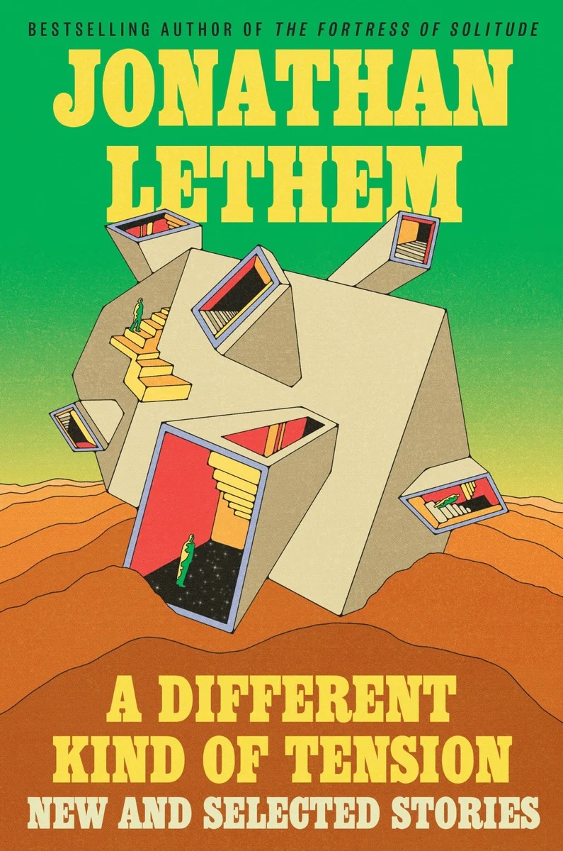 Jonathan Lethem, A Different Kind of Tension: New and Selected Stories