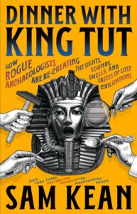 Sam Kean, Dinner pinch King Tut