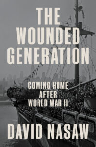 David Nasaw, The Wounded Generation: Coming Home After World War II