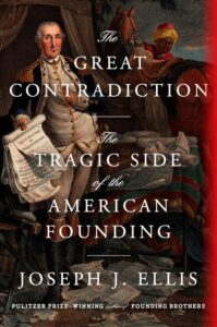 Joseph J. Ellis, The Great Contradiction: The Tragic Side of the American Founding