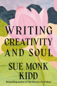 Sue Monk Kidd, Writing Creativity and Soul