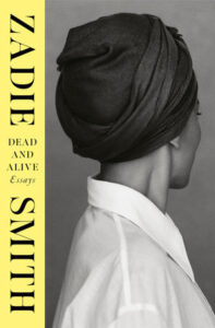 Zadie Smith, Dead and Alive: Essays