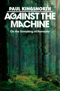 Paul Kingsnorth, Against the Machine