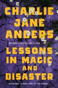 Charlie Jane Anders, Lessons in Magic and Disaster