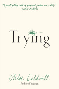 Chloé Caldwell, Trying: A Memoir