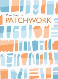 Tom Comitta, Patchwork