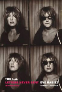 Eve Babitz, ed. Lili Anolik, Too L.A.: Letters Never Sent (But Some Were)