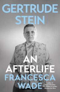 Francesca Wade, Gertrude Stein: An Afterlife