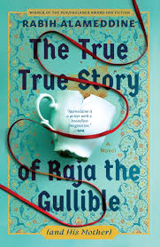 Rabih Alameddine, The True True Story of Raja the Gullible (and His Mother)
