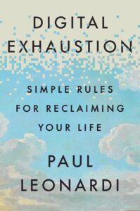 Digital Exhaustion, Paul Leonardi