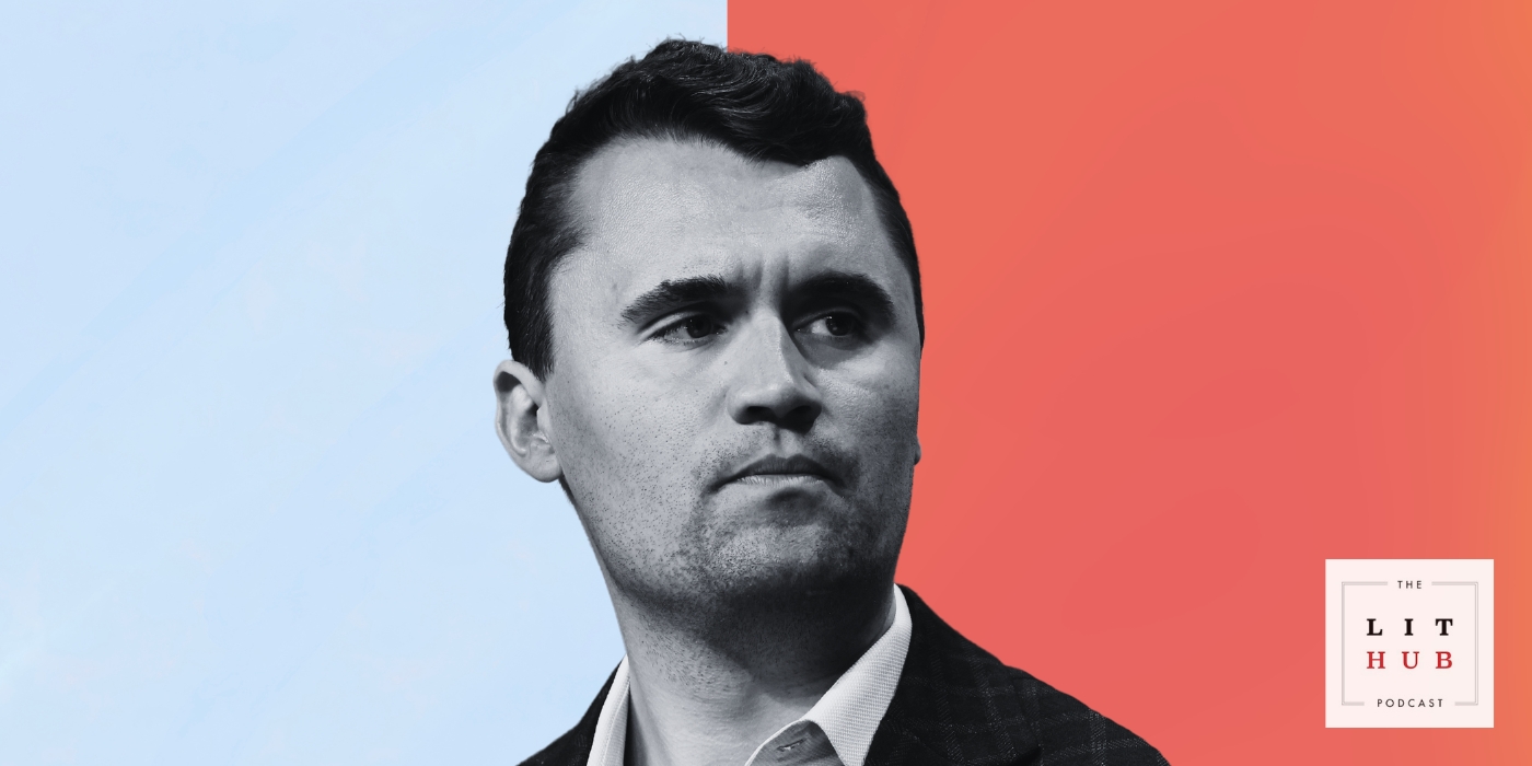 This Week on <em>The Lit Hub Podcast</em>: On Getting Fired for Posting About Charlie Kirk