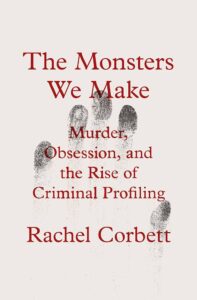 The Monsters We Make, Rachel Corbett
