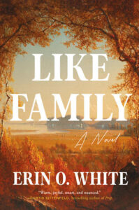 Like Family, Erin O. White