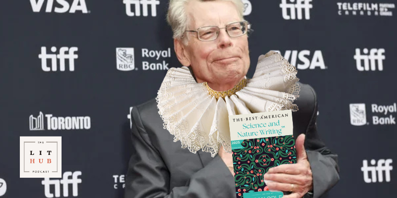 A Peek into Stephen King’s Archive and Behind the Best American Curtain on The Lit Hub Podcast