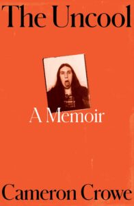 The Uncool, Cameron Crowe