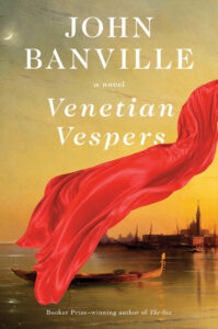 Venetian Vespers, JOhn Banville