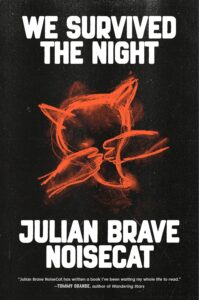 We Survived the Night, Julian Brave Noisecat