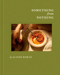 Something From Nothing, Alison Roman
