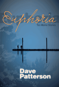 Euphoria: Ten Maine Stories by Dave Patterson