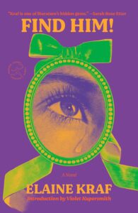 Elaine Kraf, Find Him! (Modern Library, November 11)