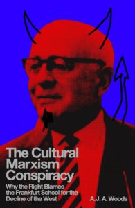 A.J.A. Woods, The Cultural Marxism Conspiracy