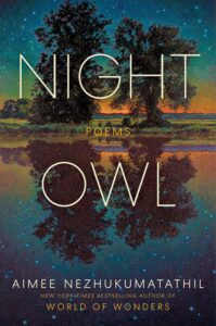 Aimee Nezhukumatathil, Night Owl