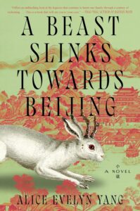 Alice Evelyn Yang, A Beast Slinks Towards Beijing