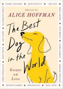 Alice Hoffman, The Best Dog in the World: Essays on Love