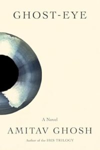 Amitav Ghosh, Ghost-Eye