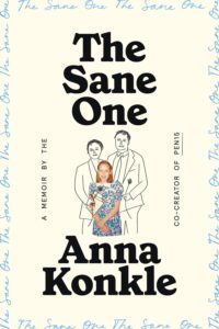 Anna Konkle, The Sane One: A Memoir