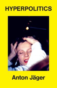 Anton Jäger, Hyperpolitics: Extreme Politicization without Political Consequences