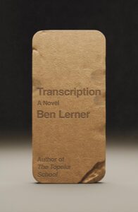 Ben Lerner, Transcription