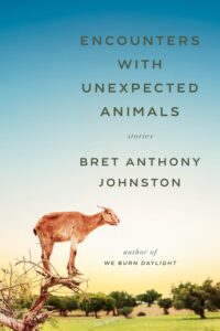Bret Anthony Johnston, Encounters with Unexpected Animals