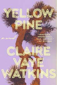 Claire Vaye Watkins, Yellow Pine