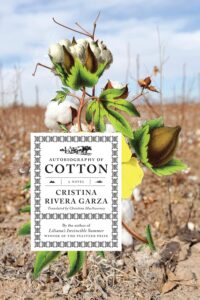 Cristina Rivera Garza, tr. Christina MacSweeney, Autobiography of Cotton