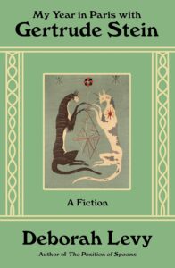 Deborah Levy, My Year in Paris with Gertrude Stein: A Fiction