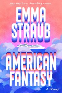 Emma Straub, American Fantasy