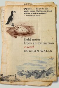 Eoghan Walls, Field Notes from an Extinction