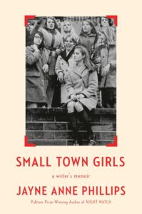 Jayne Anne Phillips, Small Town Girls: A Writer's Memoir