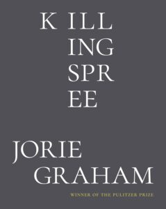 Jorie Graham, Killing Spree: Poems