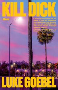 Luke Goebel, Kill Dick