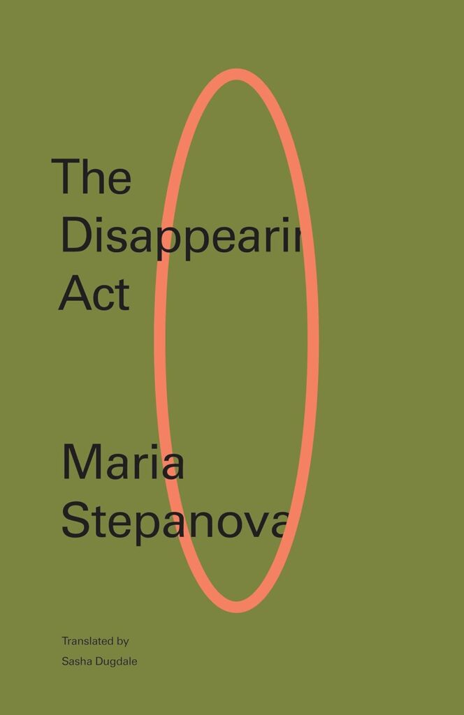 Maria Stepanova, tr. Sasha Dugdale, The Disappearing Act