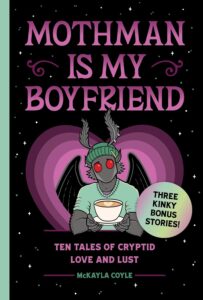McKayla Coyle, Mothman Is My Boyfriend