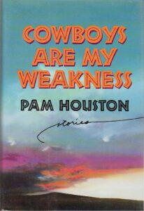 Pam Houston, Cowboys are My Weakness