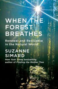 Suzanne Simard, When the Forest Breathes
